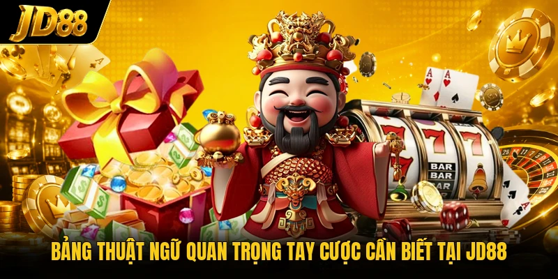 Bảng thuật ngữ quan trọng tay cược cần biết tại JD88