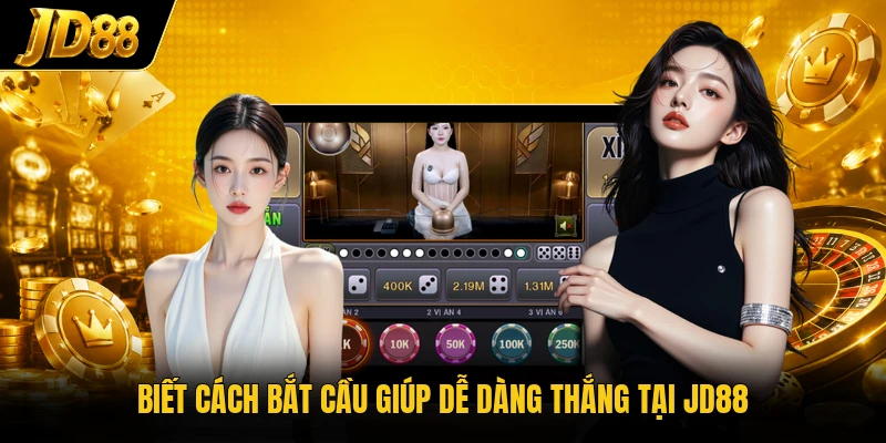 Biết cách bắt cầu giúp dễ dàng thắng tại JD88