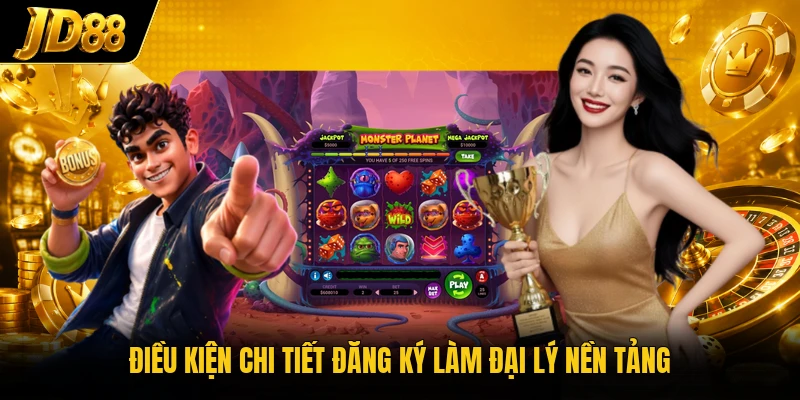 Điều kiện chi tiết đăng ký làm đại lý nền tảng