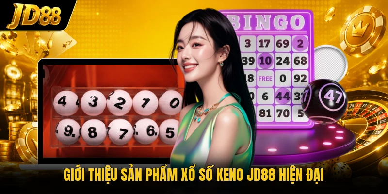 Giới thiệu sản phẩm xổ số Keno JD88 hiện đại 