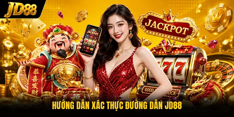 Hướng dẫn xác thực đường dẫn JD88