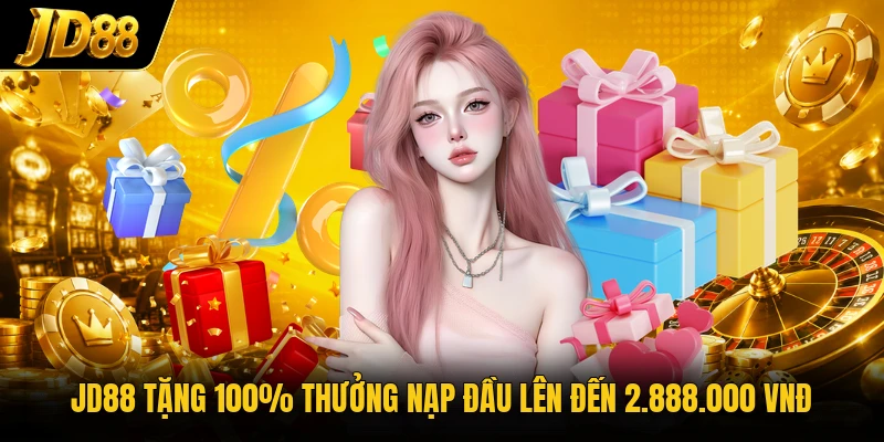 JD88 tặng 100% thưởng nạp đầu lên đến 2.888.000 VNĐ 