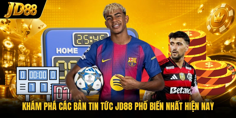 Khám phá các bản tin tức JD88 phổ biến nhất hiện nay