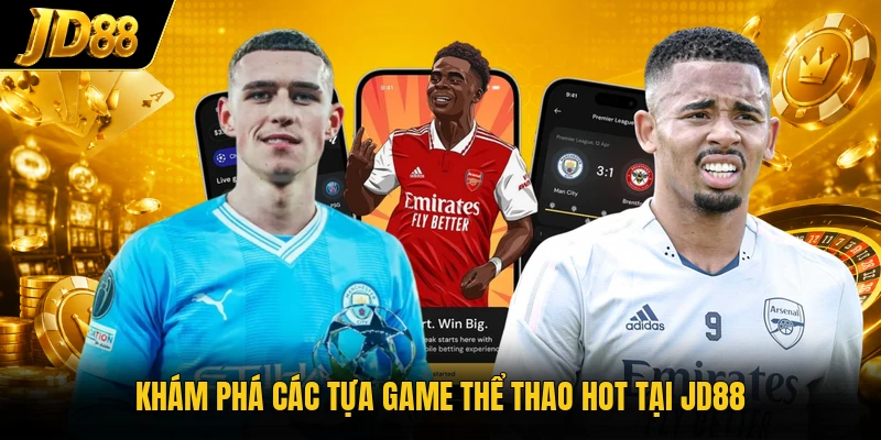 Khám phá các tựa game thể thao HOT tại JD88