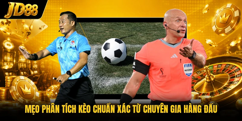 Mẹo phân tích kèo chuẩn xác từ chuyên gia hàng đầu